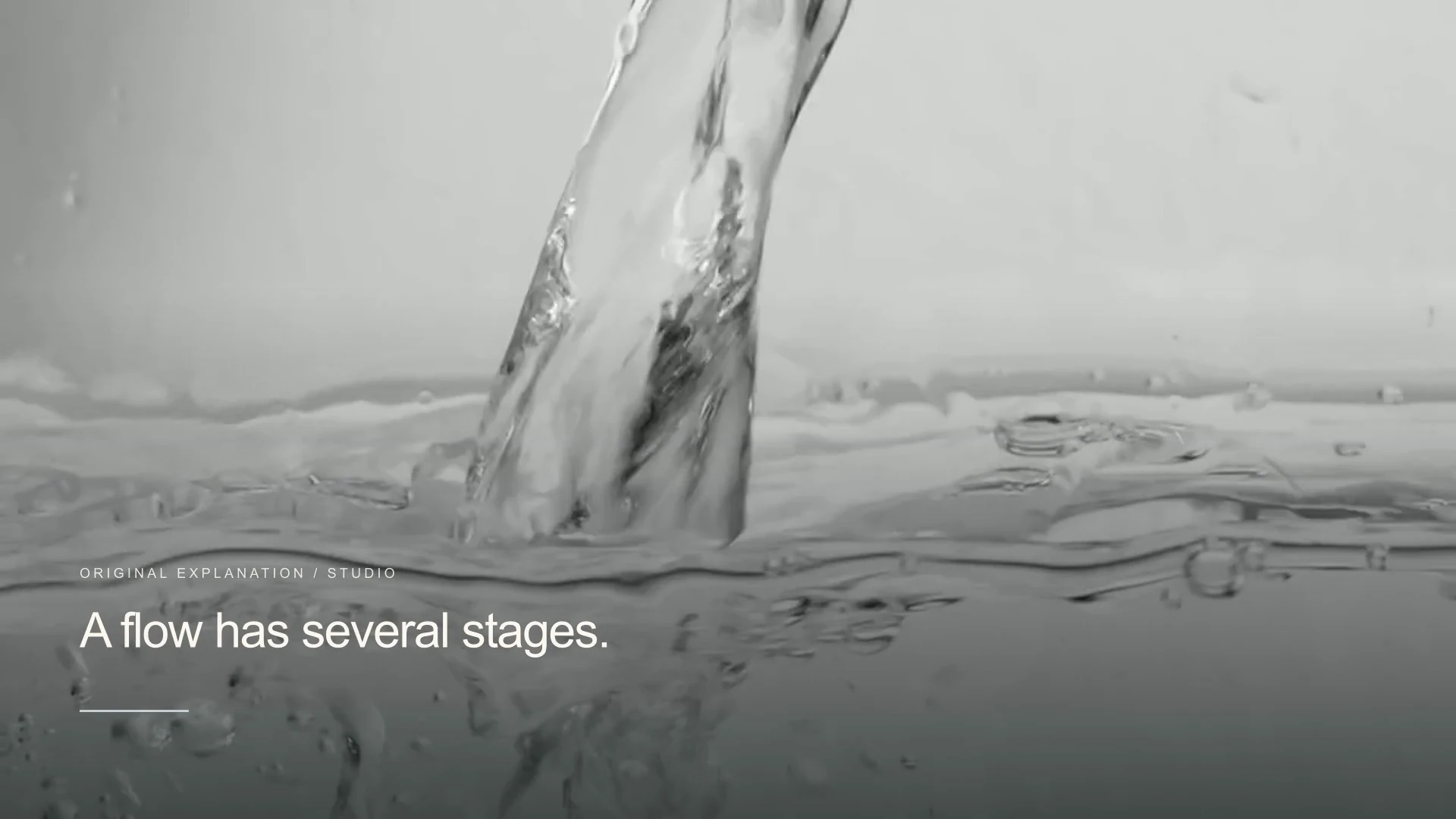 A flow has several stages.